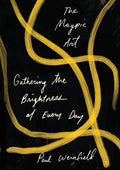 The Magpie Art: Gathering the Brightness of Every Day - Paperback