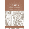 Jesus and the Politics of Roman Palestine - Hardcover