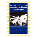 How the Navy and I Survived Each Other During WWII - Paperback