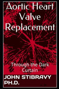 Aortic Heart Valve Replacement: Through the Dark Curtain - Paperback