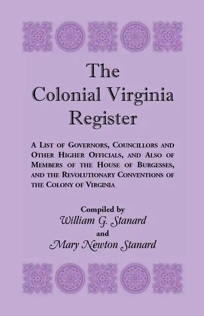 The Colonial Virginia Register: A List of Governors...and Other Higher Officials...of the Colony of Virginia - Paperback
