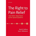 The Right to Pain Relief and Other Deep Roots of the Opioid Epidemic - Paperback