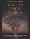 Africa's Origin Stories: The History and Legacy of the Ancient African Stories that Sought to Explain Life - Paperback