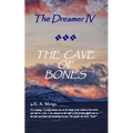 The Dreamer IV THE CAVE OF BONES - Paperback