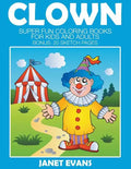 Clowns: Super Fun Coloring Books For Kids And Adults (Bonus: 20 Sketch Pages) - Paperback