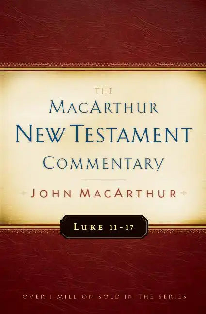 Luke 11-17 MacArthur New Testament Commentary: Volume 9 - Hardcover