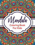 Mandala Coloring Book For Kids: Beautiful Mandalas For Creative Children - Paperback