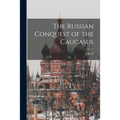 The Russian Conquest of the Caucasus - Paperback