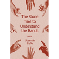 The Stone Tries to Understand the Hands - Paperback