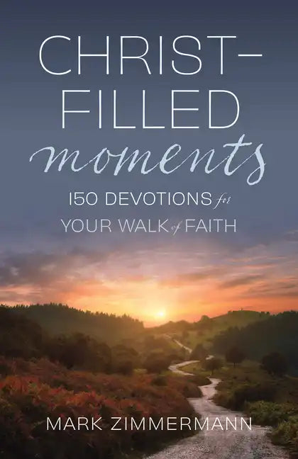 Christ-Filled Moments: 150 Devotions for Your Walk of Faith (Finding Christ in Everyday Observations) - Paperback