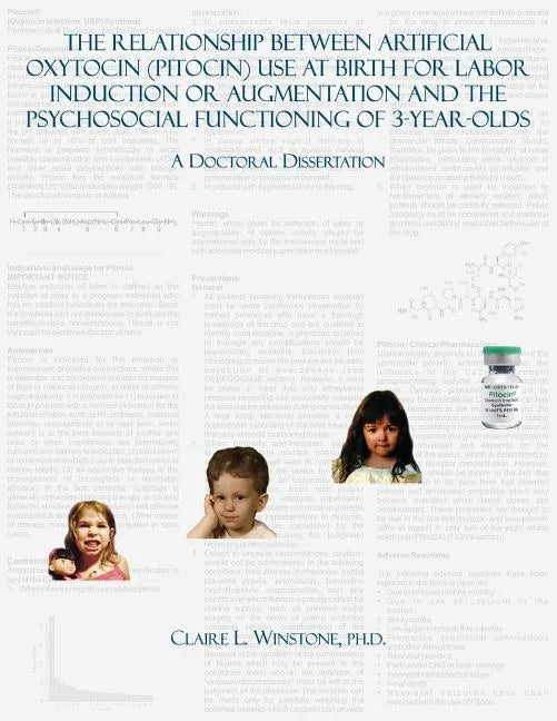 The Relationship Between Artificial Oxytocin (Pitocin) Use At Birth For Labor Induction Or Augmentation And The Psychosocial Functioning Of 3-Year-Old - Paperback