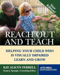 Reach Out and Teach: Helping Your Child Who Is Visually Impaired Learn and Grow - Paperback