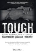 Tough: Building True Mental, Physical and Emotional Toughness for Success and Fulfillment - Hardcover