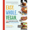 Easy. Whole. Vegan.: 100 Flavor-Packed, No-Stress Recipes for Busy Families - Paperback