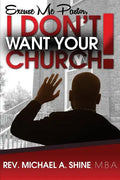 Excuse Me Pastor, I Don't Want Your Church! - Paperback