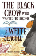 Books for Kids: The Black Crow Who Wanted to Become a White Seagull - Paperback