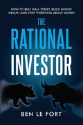 The Rational Investor: How to Beat Wall Street, Build Passive Wealth and Stop Worrying About Money - Paperback