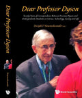 Dear Professor Dyson: Twenty Years of Correspondence Between Freeman Dyson and Undergraduate Students on Science, Technology, Society and Life - Paperback