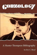 Gonzology: A Hunter Thompson Bibliography: Library Edition - Paperback