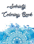 Sobriety Coloring Book: Coloring Book for Addiction Recovery, Feeling Good and Moving On With Your Life - 8.5 " x 11 ",100 pages - Paperback