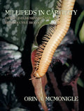 Millipeds in Captivity: Diplopodan Husbandry and Reproductive Biology (Millipede Husbandry) - Hardcover