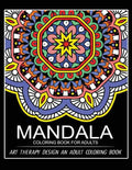 Mandala Coloring Book for Adults: Art Therapy Design An Adult coloring Book - Paperback