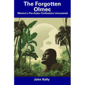 The Forgotten Olmec: Mexico's Pre-Aztec Civilization Uncovered - Paperback