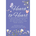 Heart to Heart: A Mother-Daughter Devotional With 50 Devotions for Teen Girls - Paperback