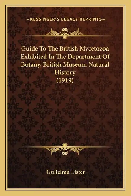 Guide To The British Mycetozoa Exhibited In The Department Of Botany, British Museum Natural History (1919) - Paperback