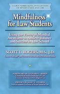 Mindfulness for Law Students: Using the Power of Mindfulness to Achieve Balance and Success in Law School - Paperback
