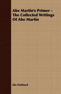 Abe Martin's Primer - The Collected Writings Of Abe Martin - Paperback