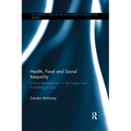 Health, Food and Social Inequality: Critical Perspectives on the Supply and Marketing of Food - Paperback