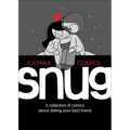 Snug: A Collection of Comics about Dating Your Best Friend - Hardcover