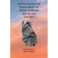 Applications For Enrollment of Creek Newborn Act of 1905 Volume I - Paperback