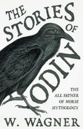 The Stories of Odin - The All Father of Norse Mythology - Paperback