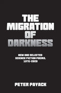 The Migration Of Darkness: Selected Science Fiction Poems, 1975-2020 - Paperback