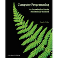 Computer Programming: An Introduction for the Scientifically Inclined - Paperback