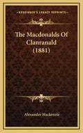 The Macdonalds Of Clanranald (1881) - Hardcover