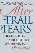 After the Trail of Tears: The Cherokees' Struggle for Sovereignty, 1839-1880 - Paperback