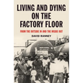 Living and Dying on the Factory Floor: From the Outside in and the Inside Out - Paperback
