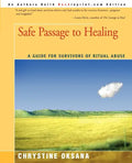 Safe Passage to Healing: A Guide for Survivors of Ritual Abuse - Paperback