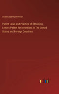 Patent Laws and Practice of Obtaining Letters Patent for Inventions in The United States and Foreign Countries - Hardcover