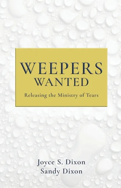 Weepers Wanted: Releasing the Ministry of Tears - Paperback