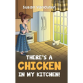 There's A Chicken In My Kitchen! - Hardcover