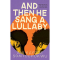 And Then He Sang a Lullaby - Hardcover