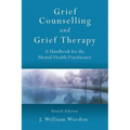 Grief Counselling and Grief Therapy: A Handbook for the Mental Health Practitioner, Fourth Edition - Paperback