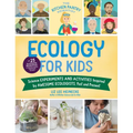 The Kitchen Pantry Scientist Ecology for Kids: Science Experiments and Activities Inspired by Awesome Ecologists, Past and Present; With 25 Illustrate - Paperback