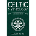 Celtic Mythology: A Collection of the Best Celtic Myths - Hardcover