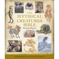 The Mythical Creatures Bible: The Definitive Guide to Legendary Beings - Paperback