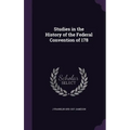 Studies in the History of the Federal Convention of 178 - Hardcover